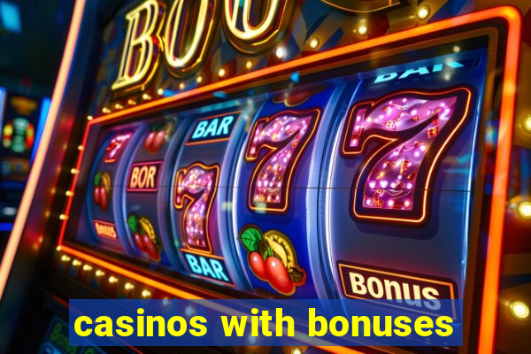 casinos with bonuses