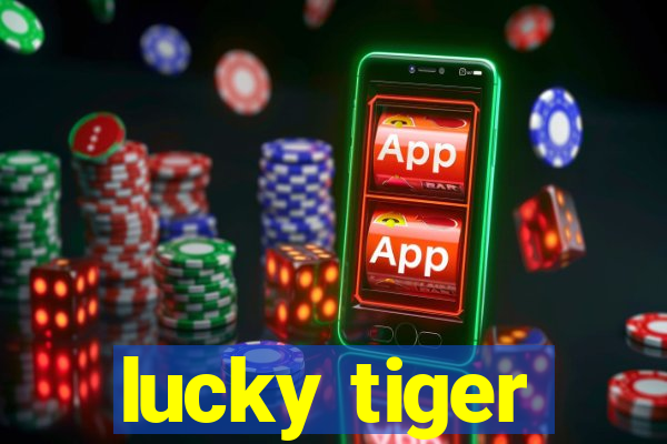 lucky tiger