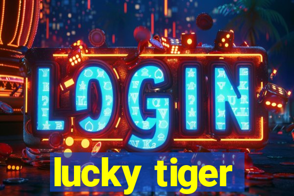 lucky tiger