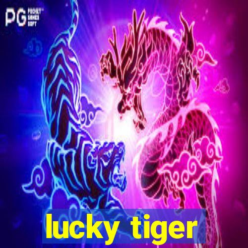 lucky tiger