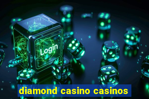 diamond casino casinos