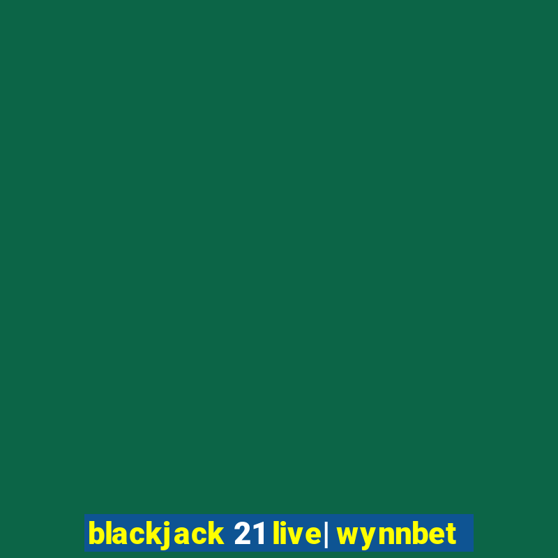 blackjack 21 live| wynnbet