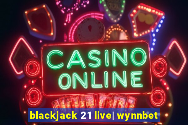 blackjack 21 live| wynnbet