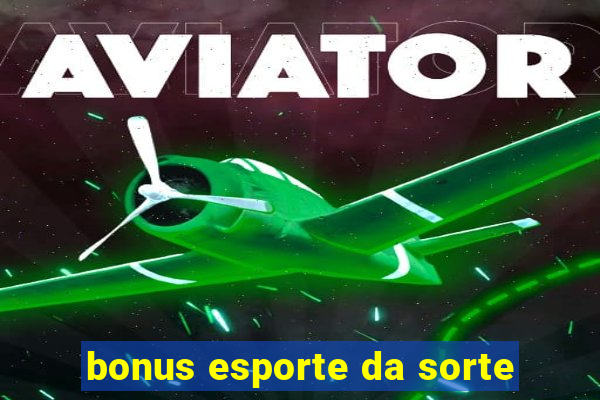 bonus esporte da sorte