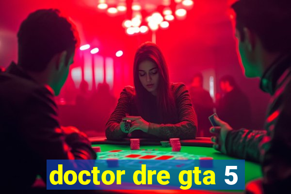 doctor dre gta 5