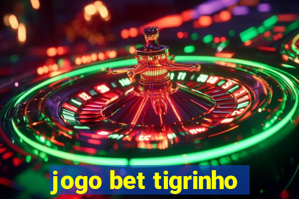 jogo bet tigrinho