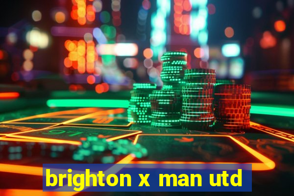 brighton x man utd