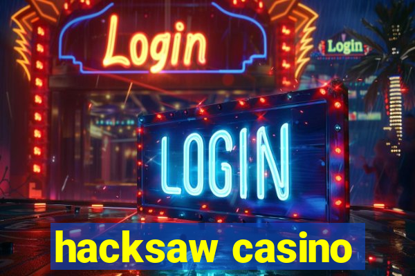 hacksaw casino