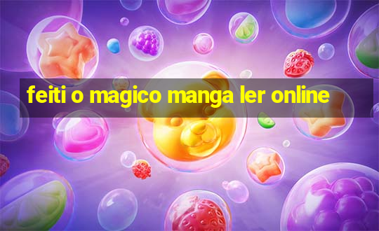 feiti o magico manga ler online