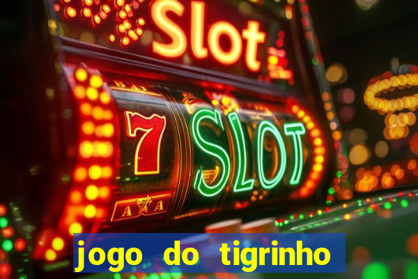 jogo do tigrinho site oficial