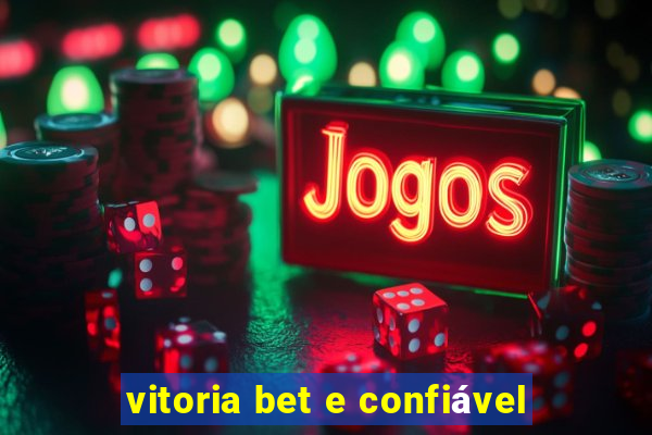 vitoria bet e confiável