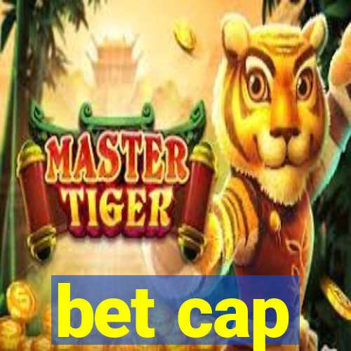 bet cap