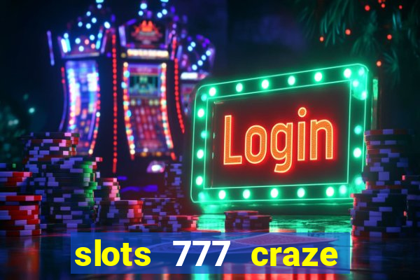 slots 777 craze big win