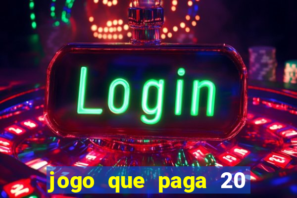 jogo que paga 20 reais para se cadastrar