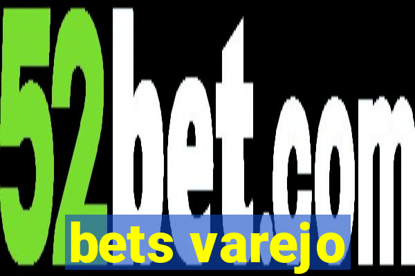 bets varejo