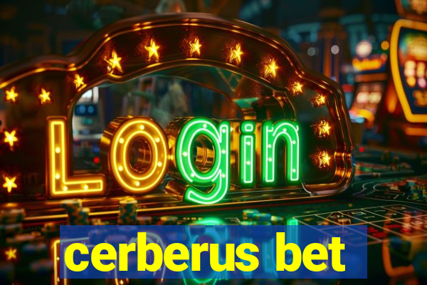 cerberus bet