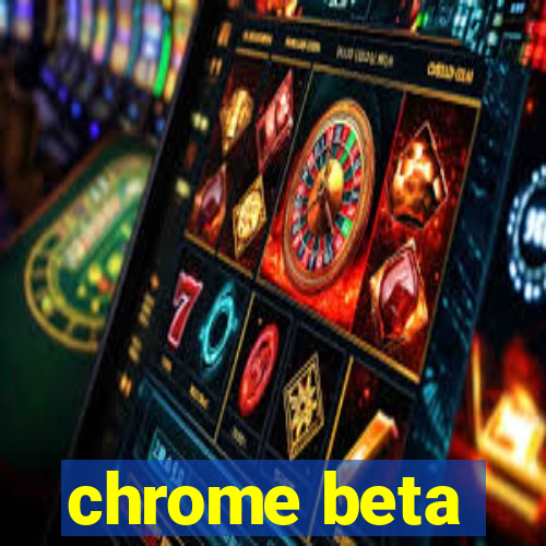 chrome beta