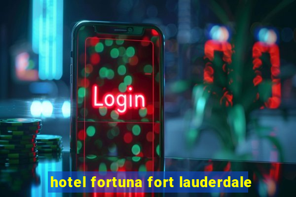 hotel fortuna fort lauderdale