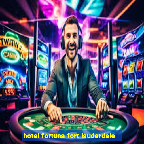 hotel fortuna fort lauderdale