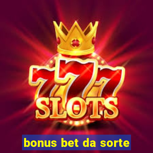 bonus bet da sorte