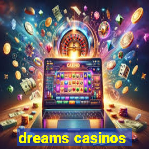 dreams casinos