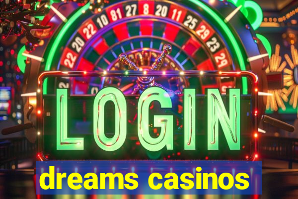 dreams casinos