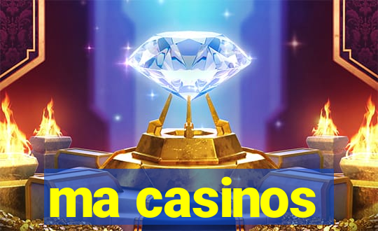 ma casinos