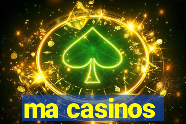 ma casinos