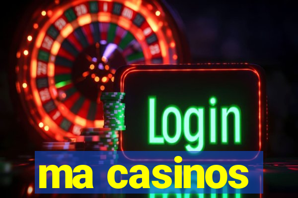 ma casinos