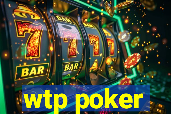 wtp poker