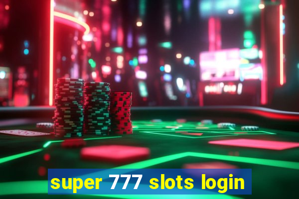 super 777 slots login