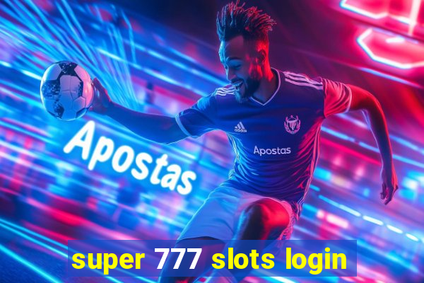 super 777 slots login