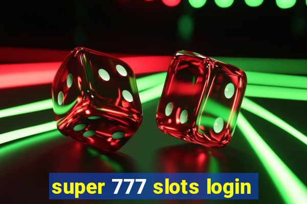 super 777 slots login