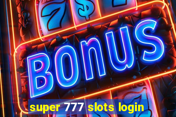 super 777 slots login