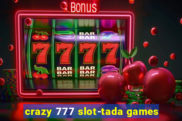 crazy 777 slot-tada games