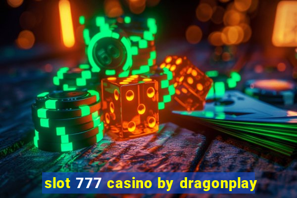 slot 777 casino by dragonplay