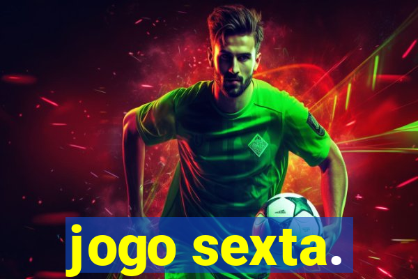 jogo sexta.