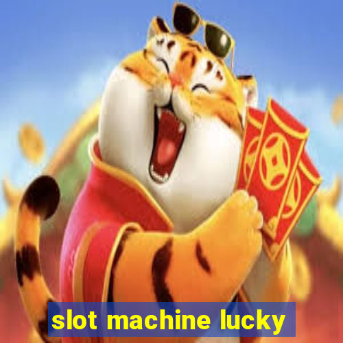 slot machine lucky