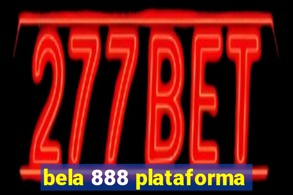 bela 888 plataforma