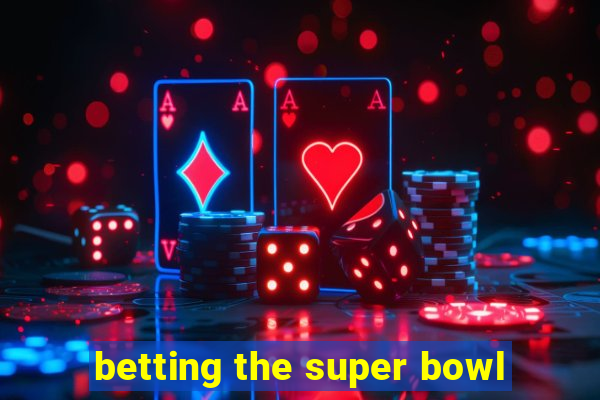 betting the super bowl