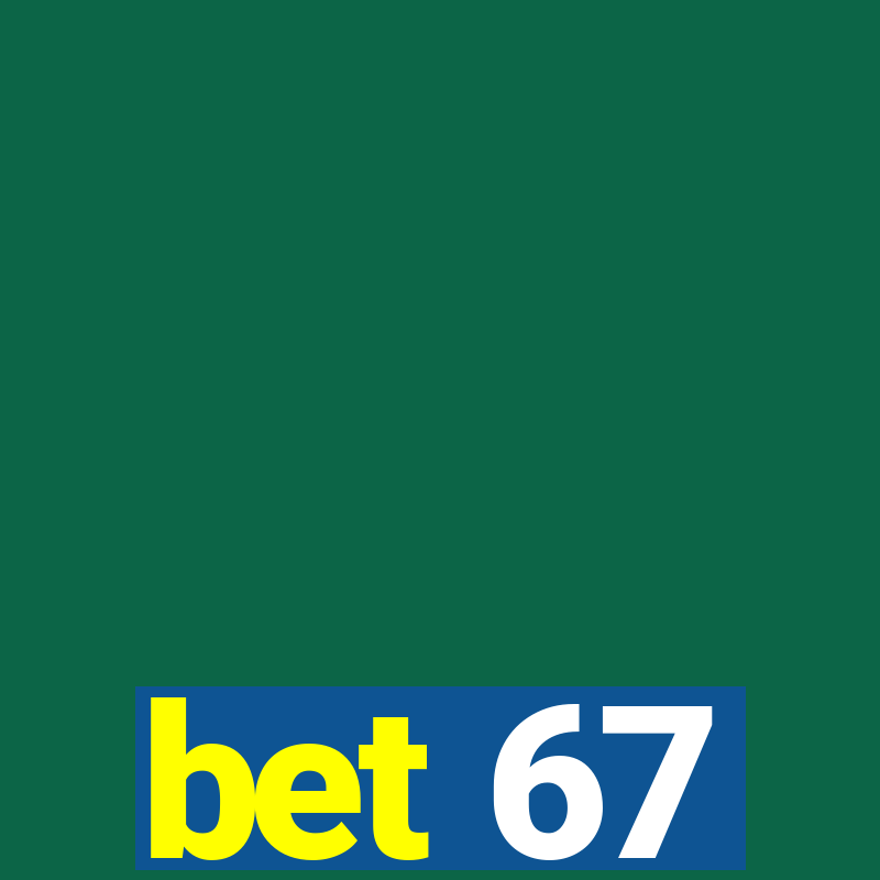 bet 67