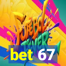 bet 67