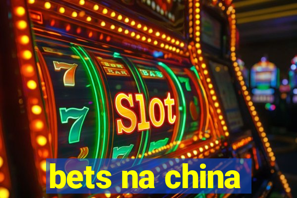 bets na china