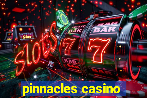 pinnacles casino