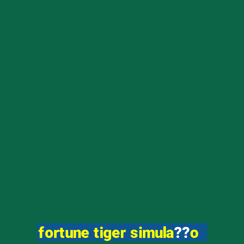 fortune tiger simula??o