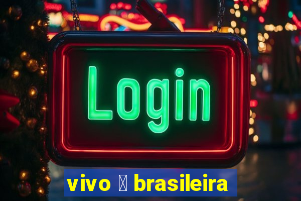 vivo 茅 brasileira