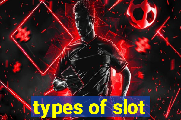 types of slot