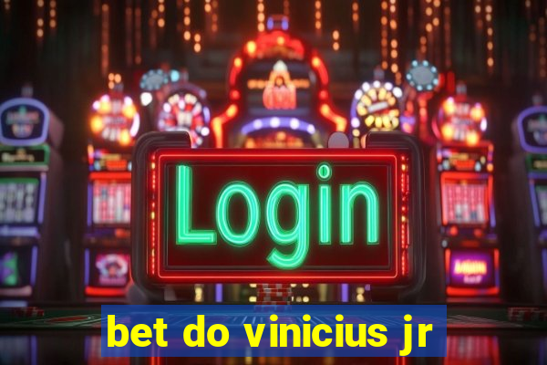 bet do vinicius jr