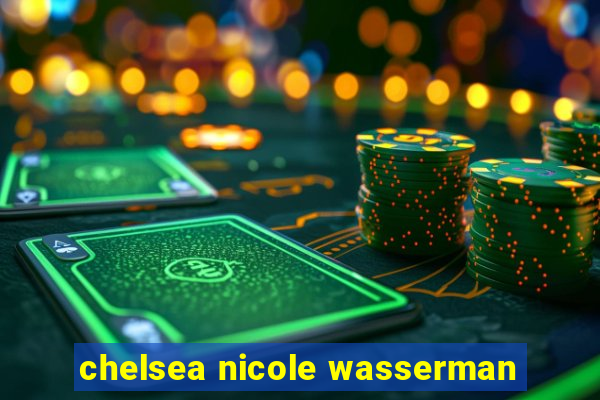 chelsea nicole wasserman