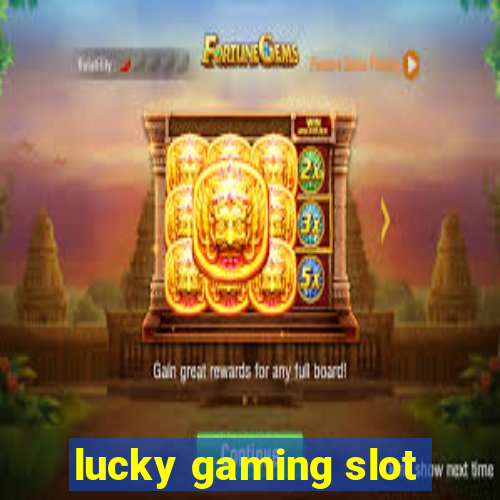 lucky gaming slot